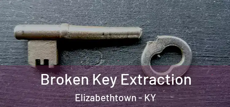 Broken Key Extraction Elizabethtown - KY