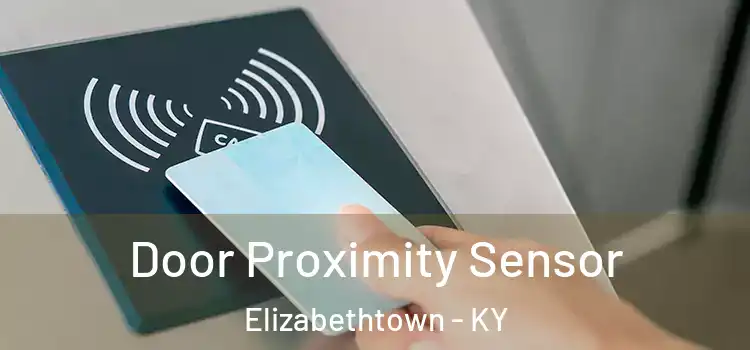 Door Proximity Sensor Elizabethtown - KY