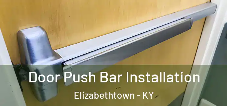 Door Push Bar Installation Elizabethtown - KY