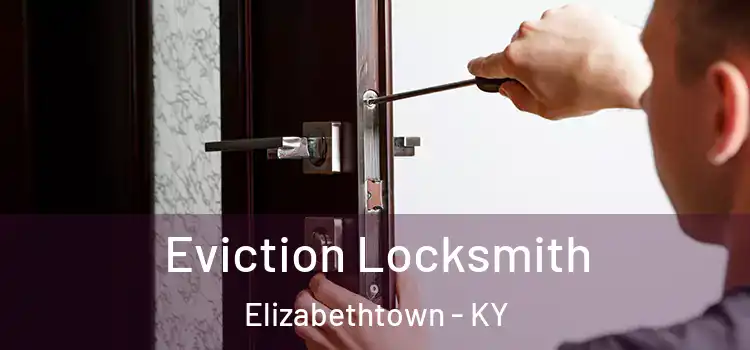 Eviction Locksmith Elizabethtown - KY