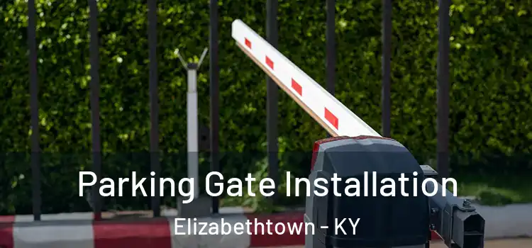 Parking Gate Installation Elizabethtown - KY